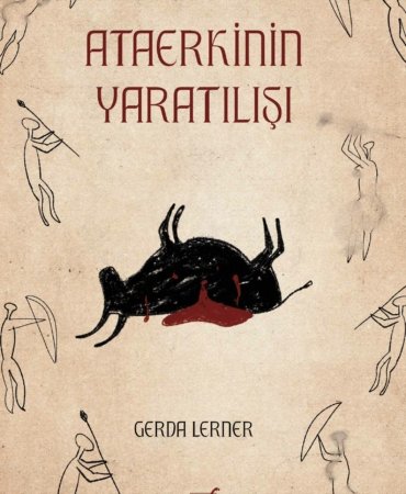 Gerda Lerner’in klasik eseri “Ataerkinin Yaratılışı” raflarda
