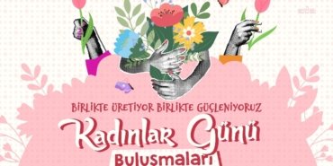 Seferihisar’da Kadınlar Günü Buluşmaları başlıyor: “Kadın varsa gelecek var”