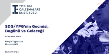 Toplum Çalışmaları Enstitüsü, “SDG/YPG’nin Geçmişi, Bugünü ve Geleceği” araştırma notunu yayımladı